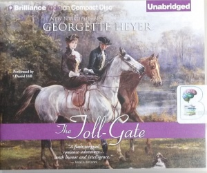 The Toll Gate written by Georgette Heyer performed by Daniel Hill on CD (Unabridged)